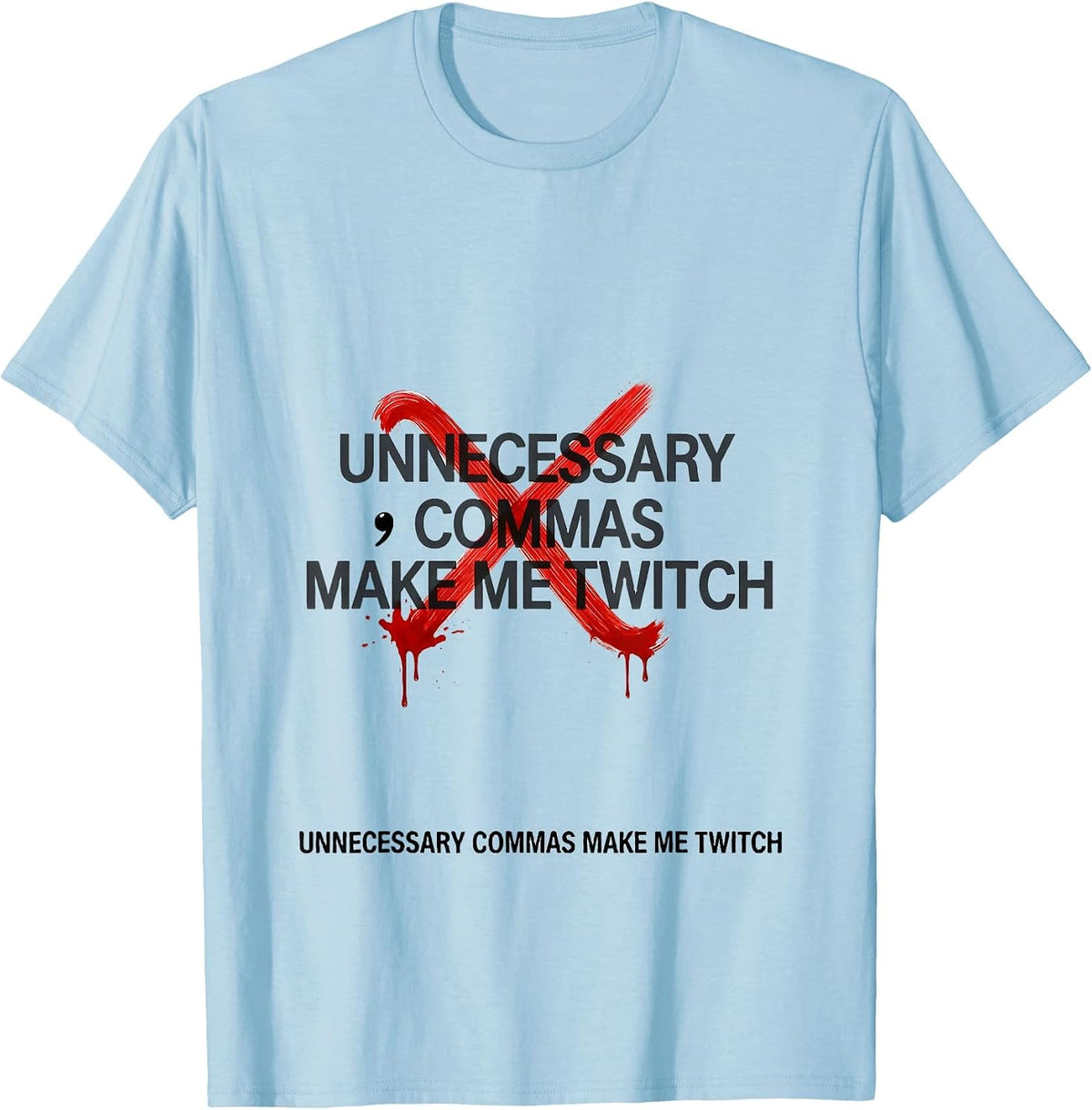 Men's Unnecessary Commas Make Me Twitch Funny Grammar Teacher T-Shirt - Baby Blue