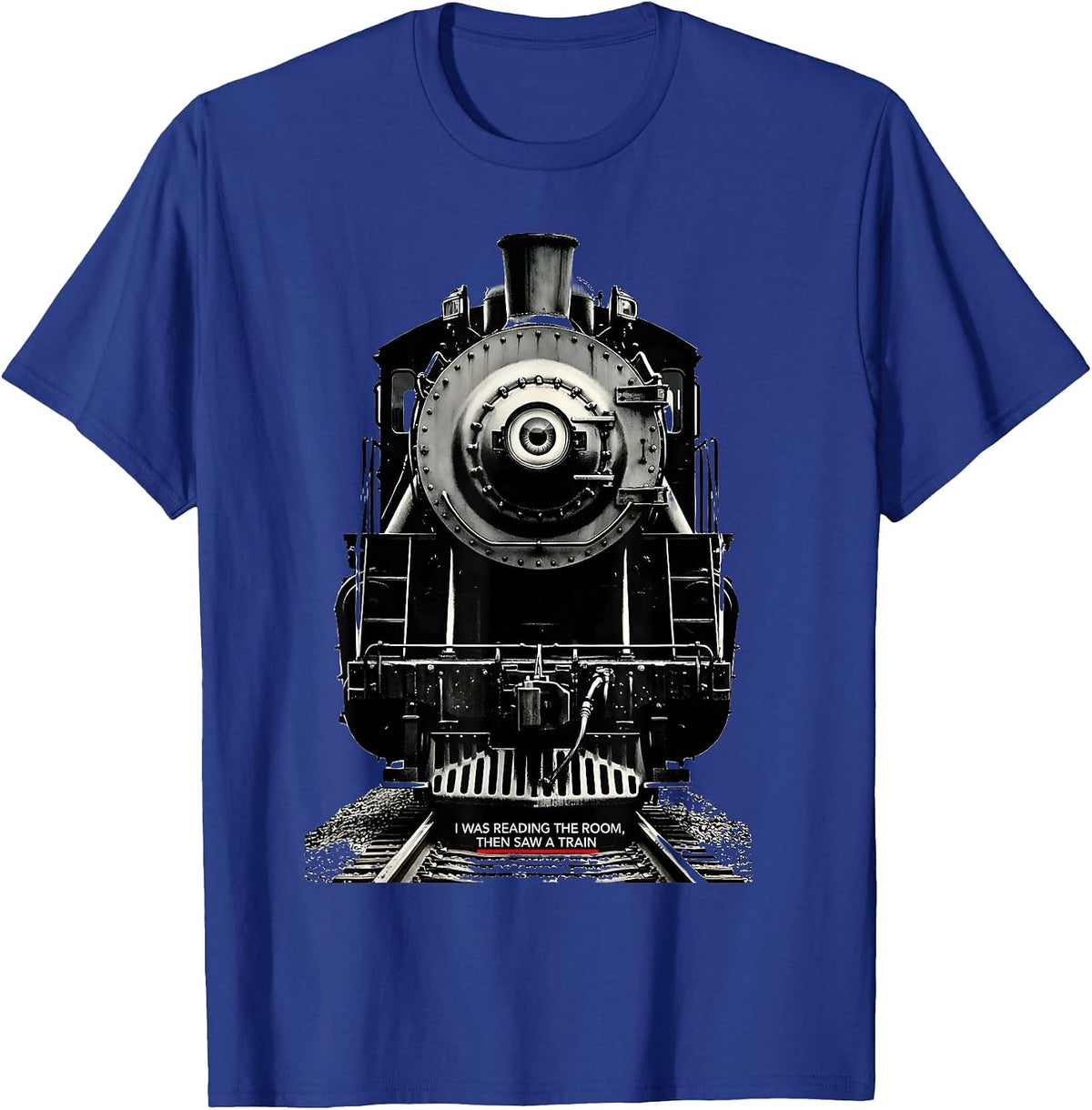 Men's I Was Reading The Room, Then Saw A Train Funny Train T-Shirt - Royal Blue