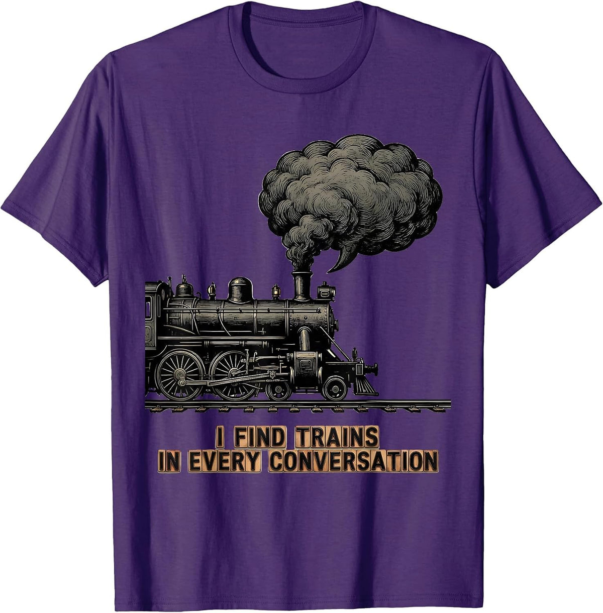 I Find Trains In Every Conversation Funny Train Enthusiast T-Shirt - Purple