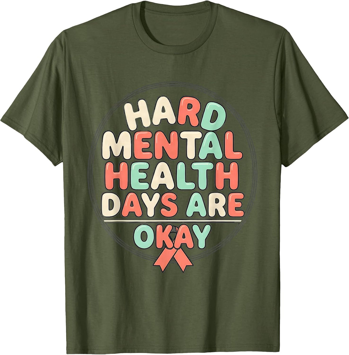 Men's Hard Mental Health Days Are Okay Inspirational Support T-Shirt - Olive Green