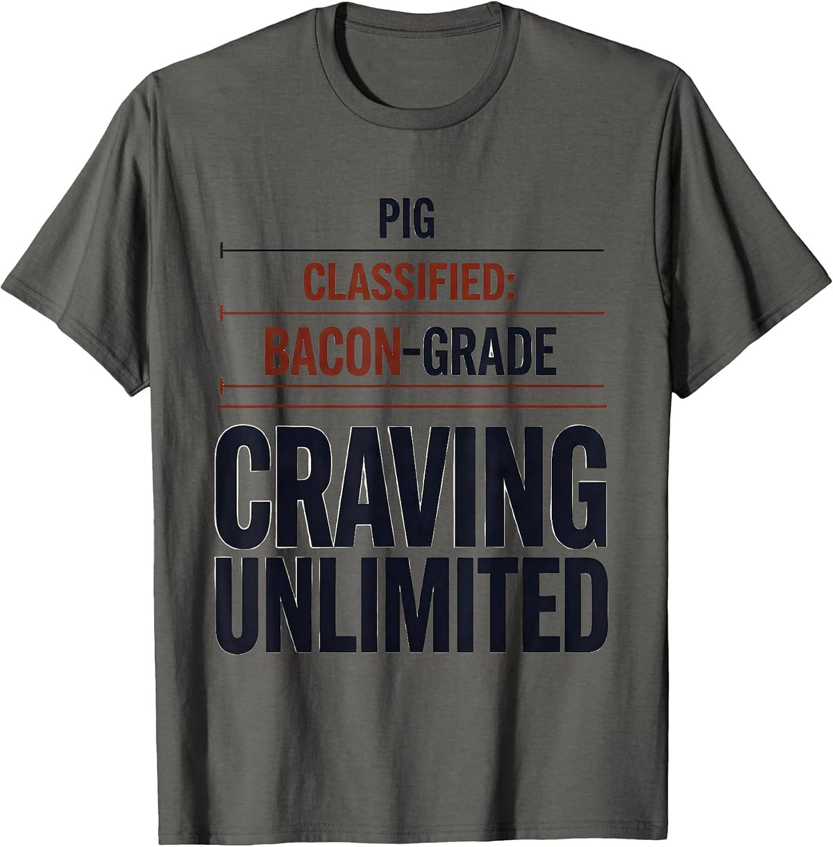 Pig, Classified: Bacon-Grade, Craving Unlimited Funny T-Shirt - Asphalt Grey
