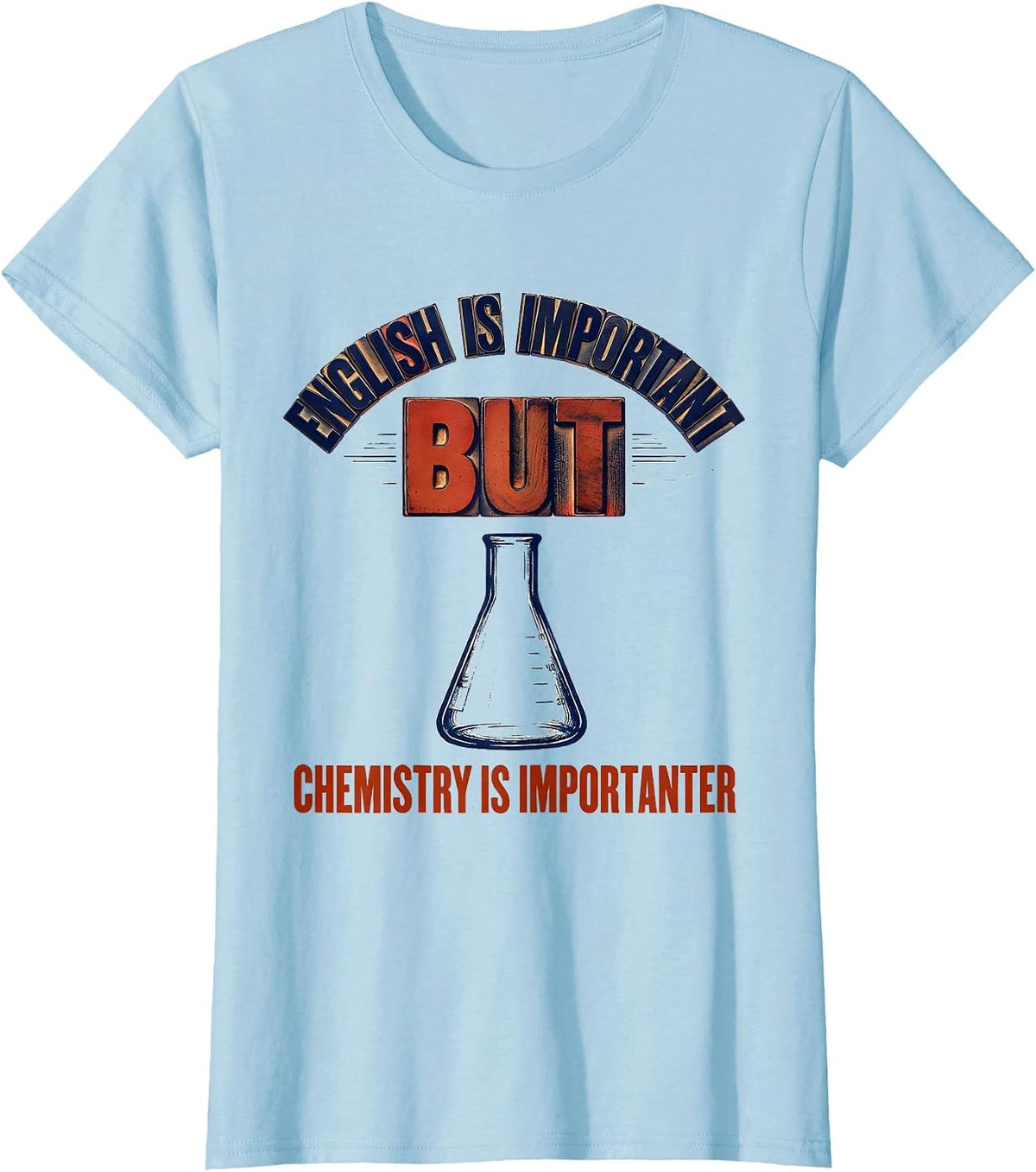 English Is Important But Chemistry Is Importanter Funny T-Shirt - Baby Blue