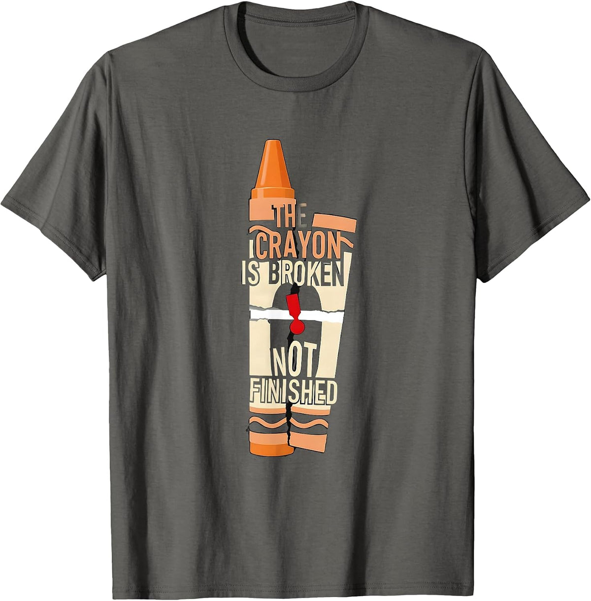 Men's The Crayon Is Broken Not Finished Mental Health Awareness T-Shirt - Asphalt Grey