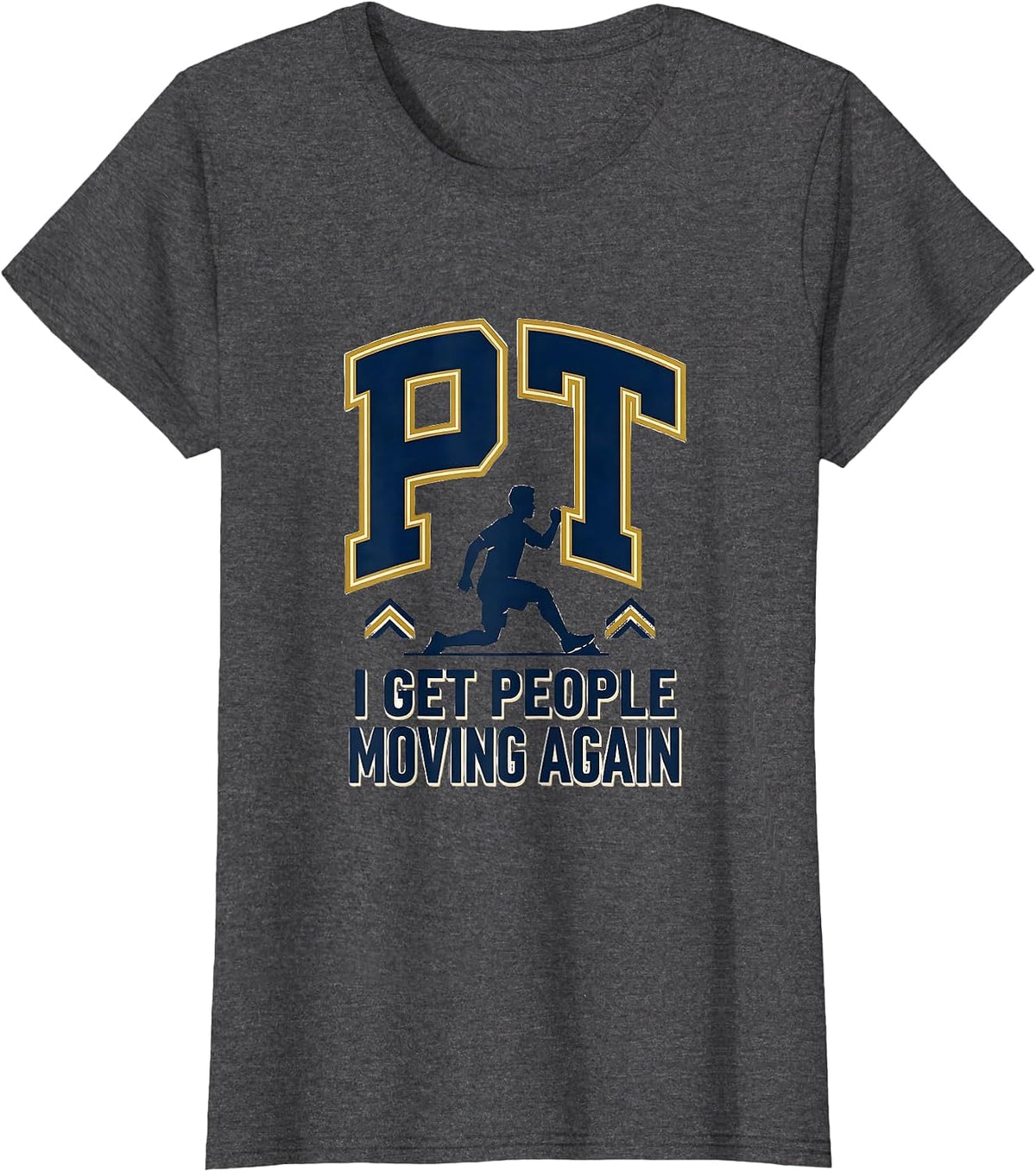 Women's PT I Get People Moving Again Sports Rehab Team Physical T-Shirt - Dark Heather Grey