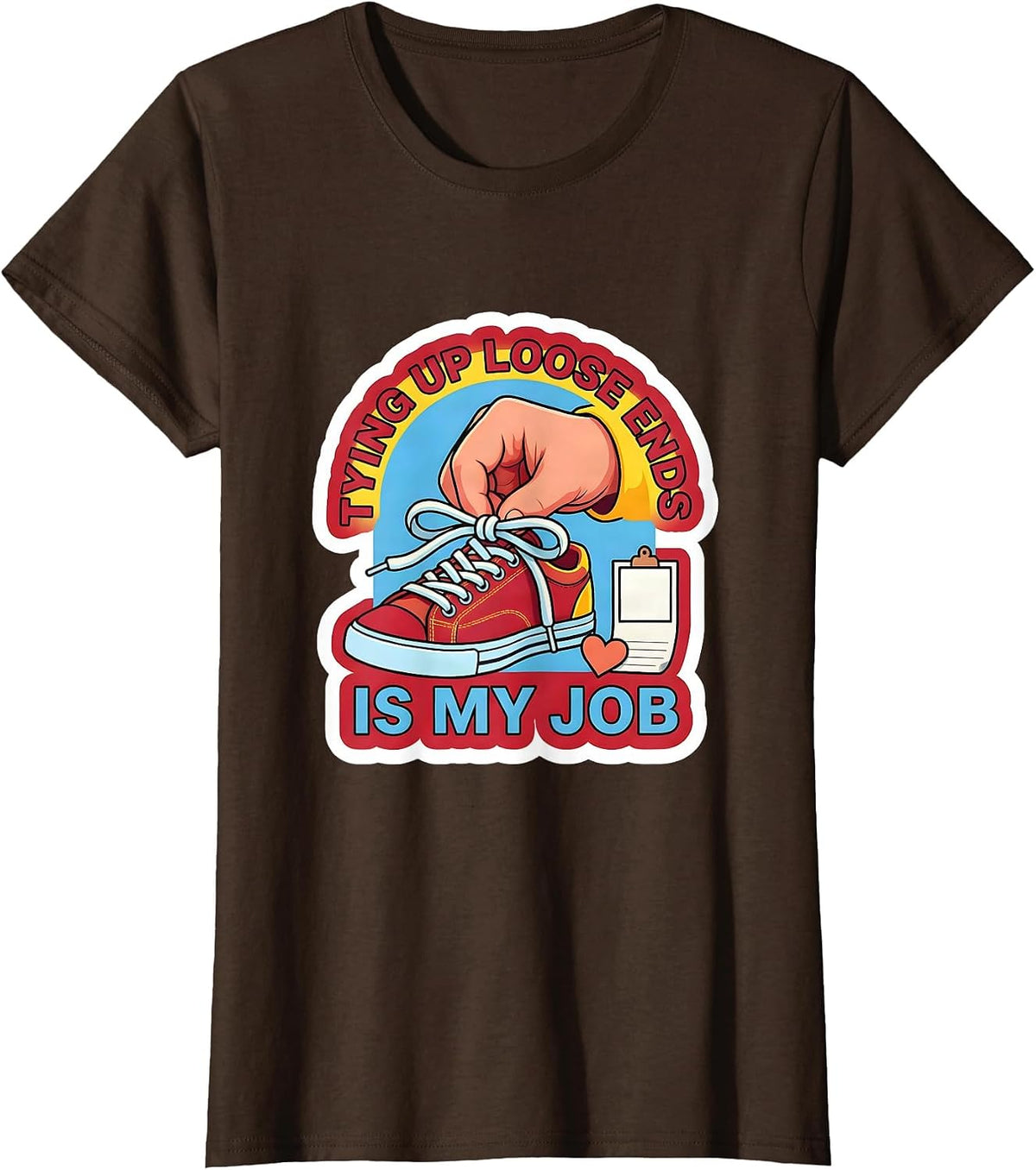 Women's Tying Up Loose Ends Is My Job Funny Paraprofessional T-Shirt - Brown