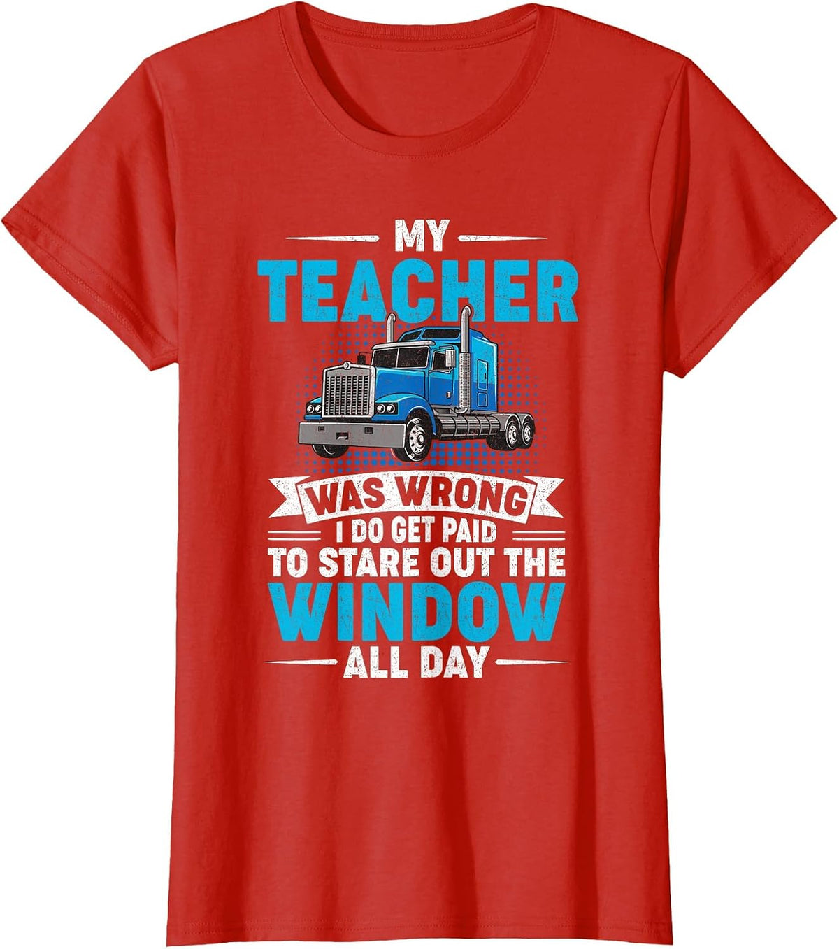 My Teacher was Wrong I Do Get Paid to Stare Out The Window T-Shirt - Red