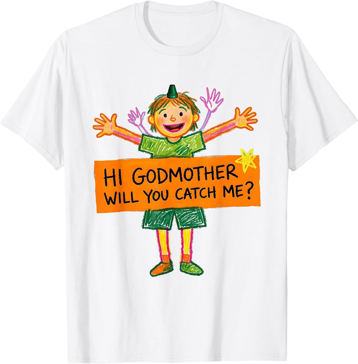 Men's Hi Godmother Will You Catch Me Funny Godparent Proposal T-Shirt - White