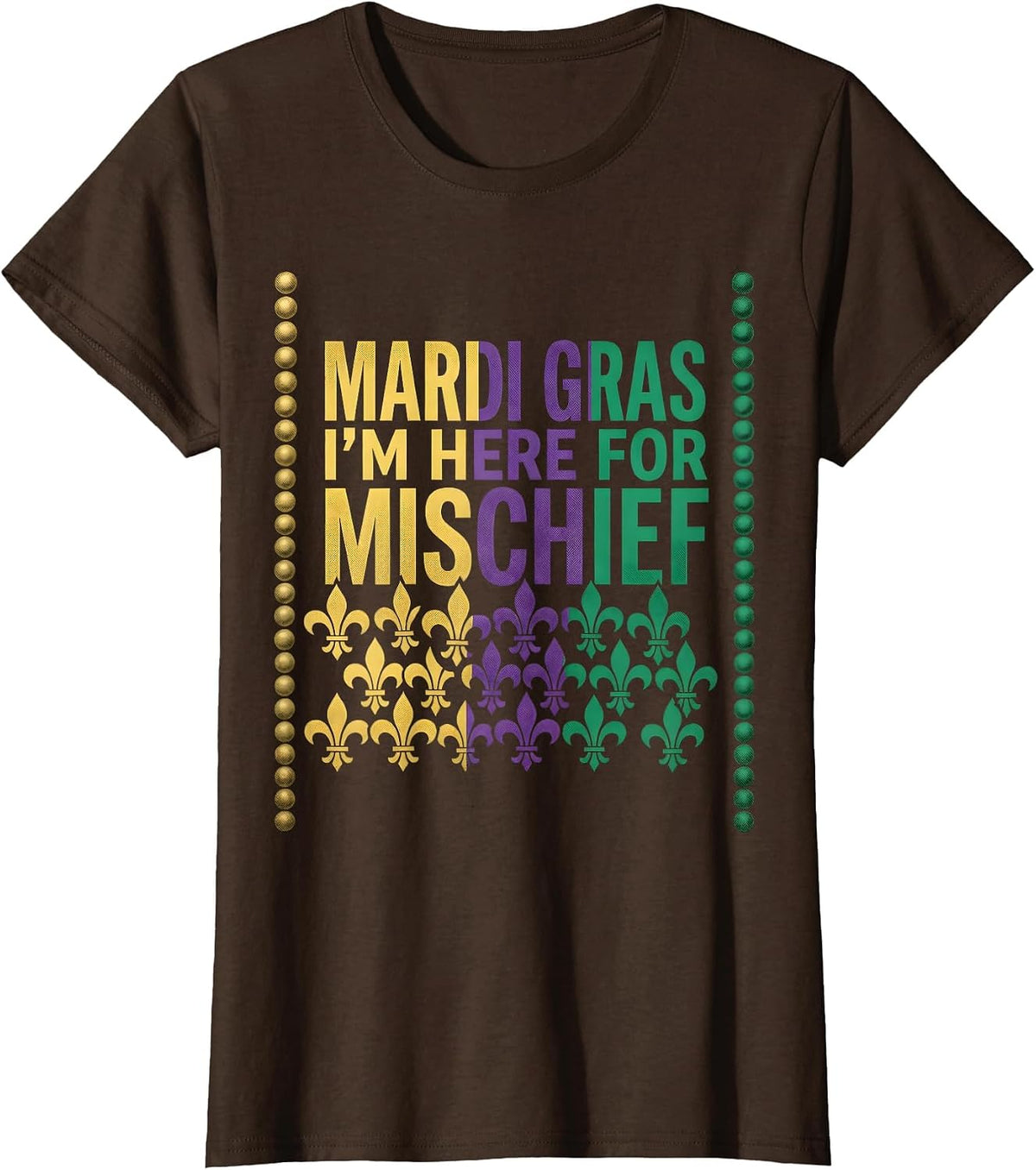 Women's Mardi Gras, I’m Here For Mischief Funny Carnival Party T-Shirt - Brown