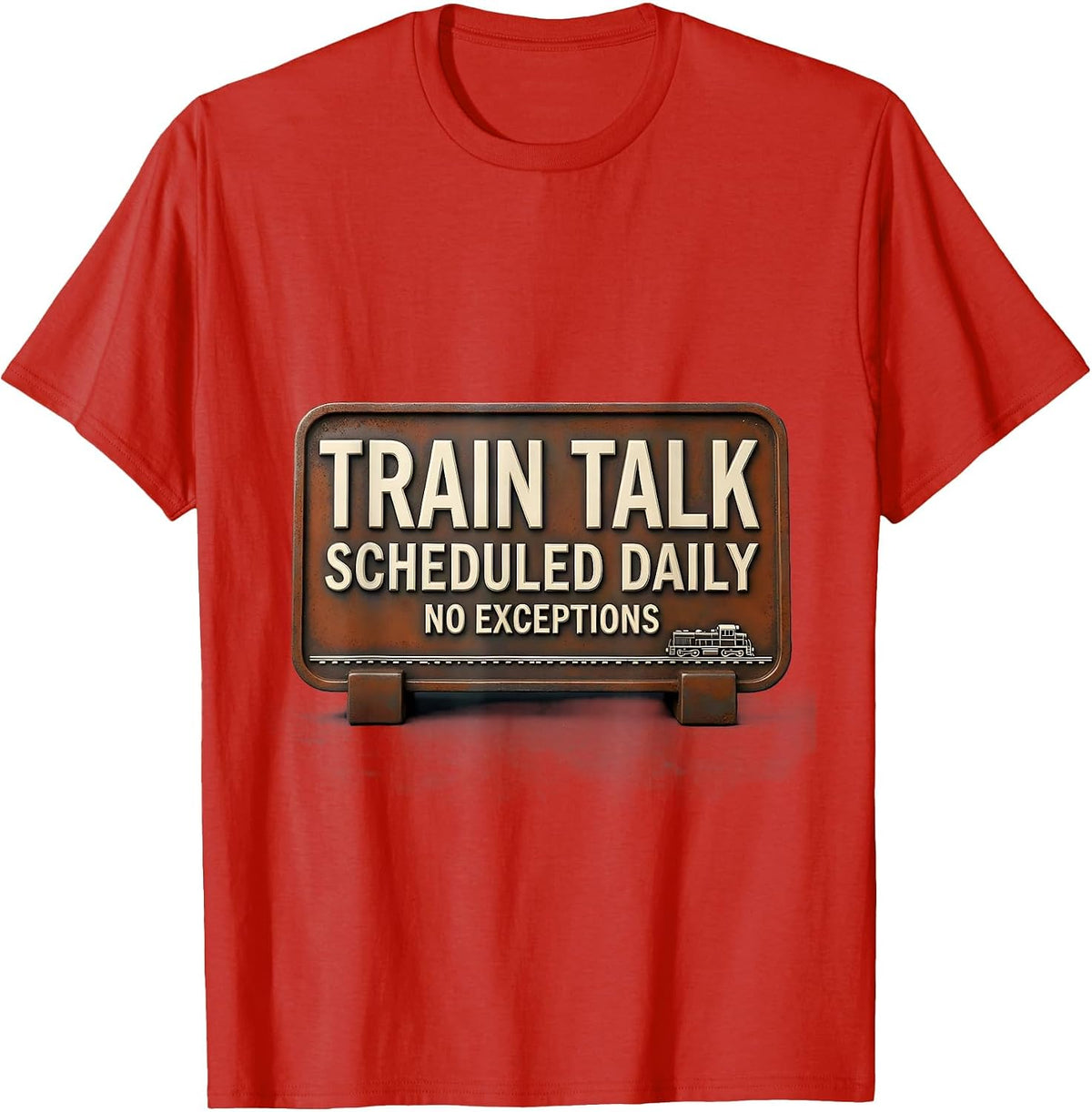 Men's Train Talk Scheduled Daily, No Exceptions Train Enthusiast T-Shirt - Red