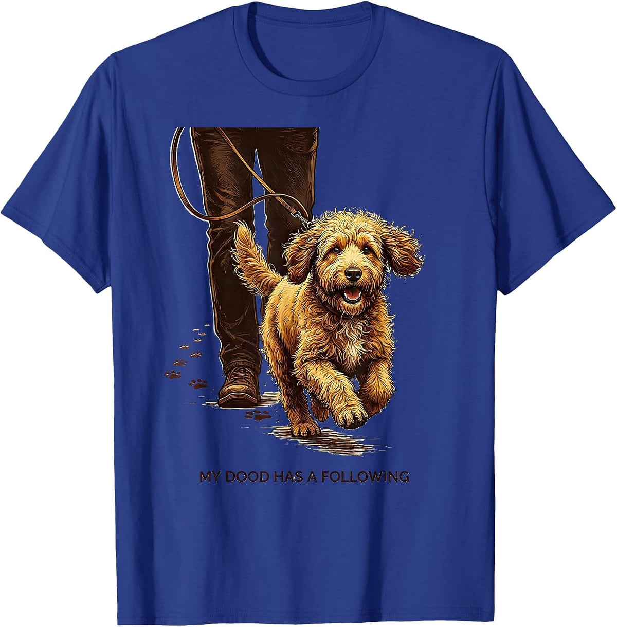 My Dood Has A Following Funny Goldendoodle Dog Lover Humor T-Shirt - Royal Blue