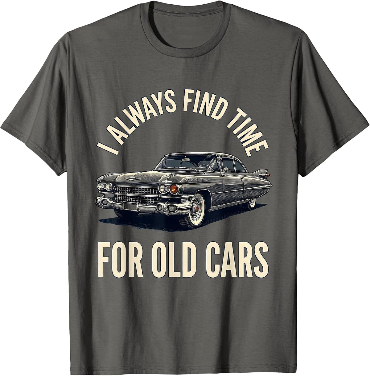 Men's I Always Find Time For Old Cars Classic Car Guy Vintage T-Shirt - Asphalt Grey