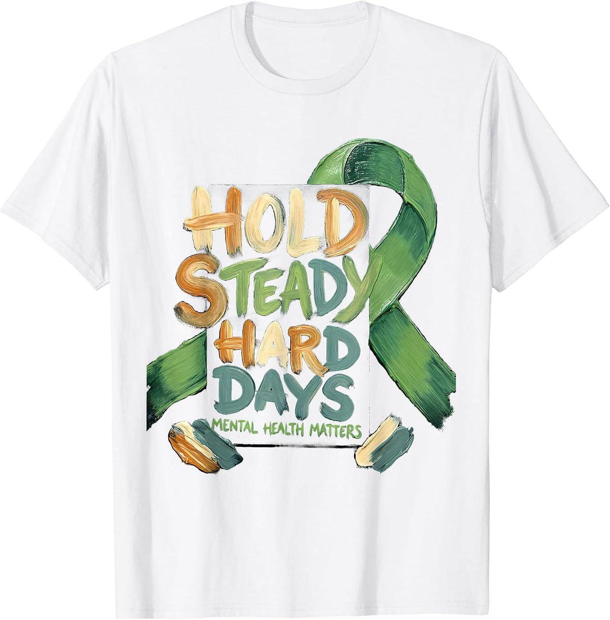 Men's Hold Steady Through Hard Days — Mental Health Matters T-Shirt - White