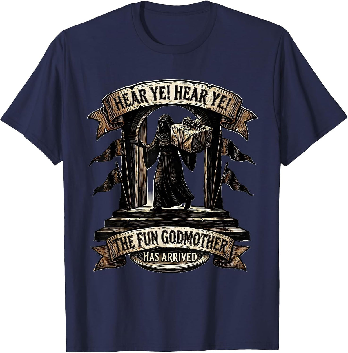 Hear Ye! Hear Ye! The Fun Godmother Has Arrived Fun Aunt T-Shirt - Navy Blue