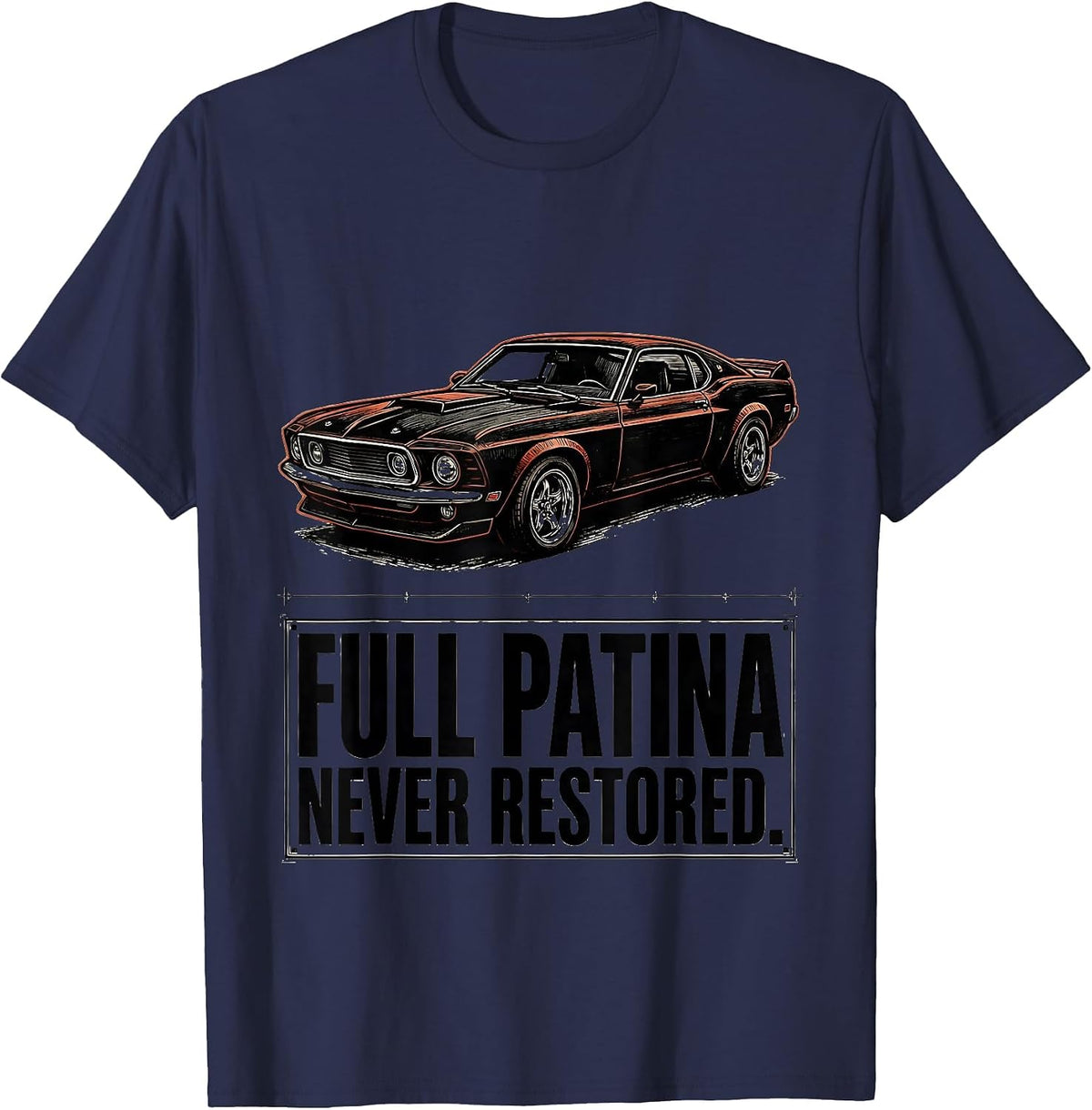 Men's Full Patina. Never Restored Funny Classic Car Guy Birthday T-Shirt - Navy Blue