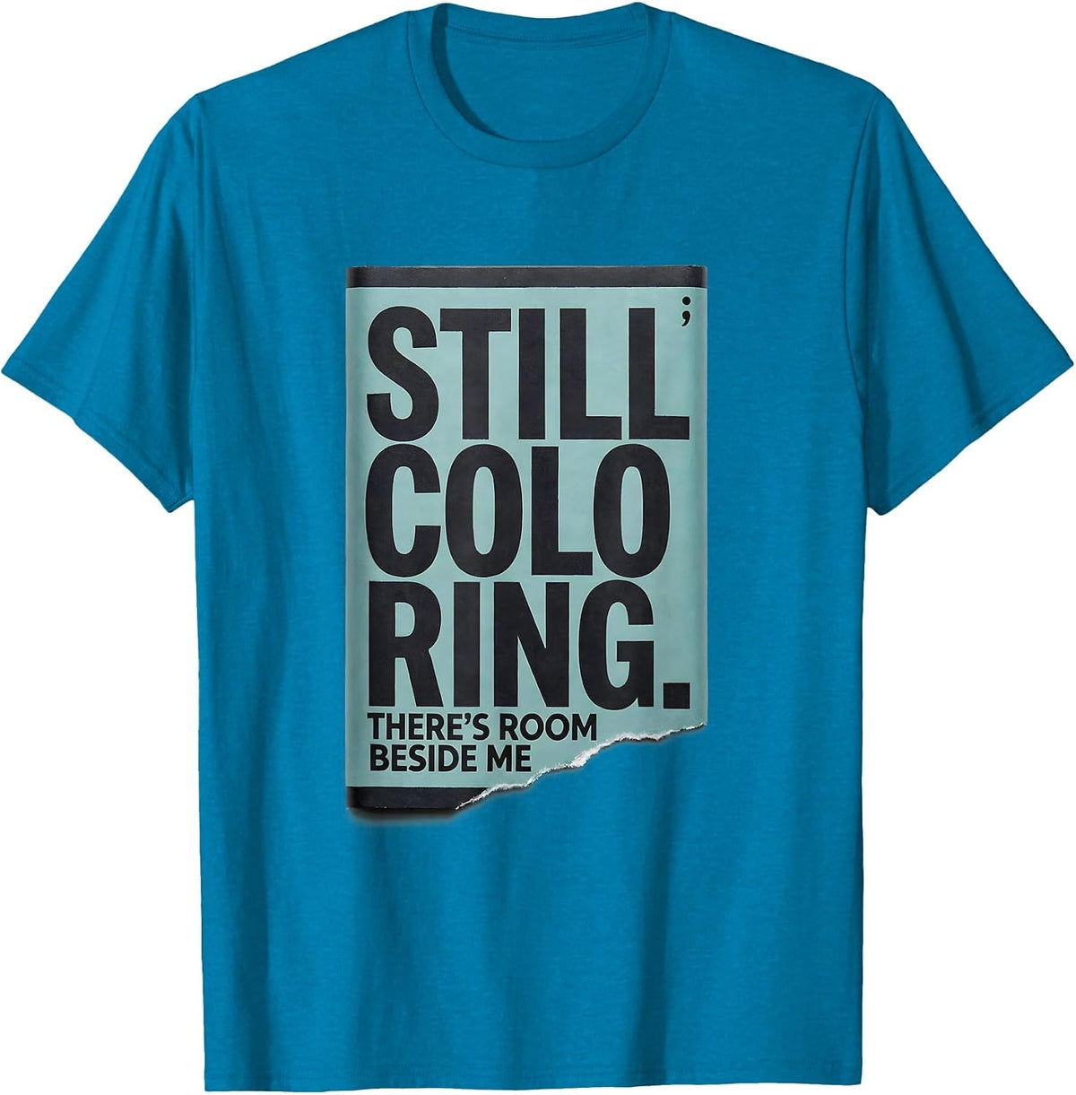 Still Coloring There's Room Beside Me Mental Health T-Shirt - Sapphire Blue