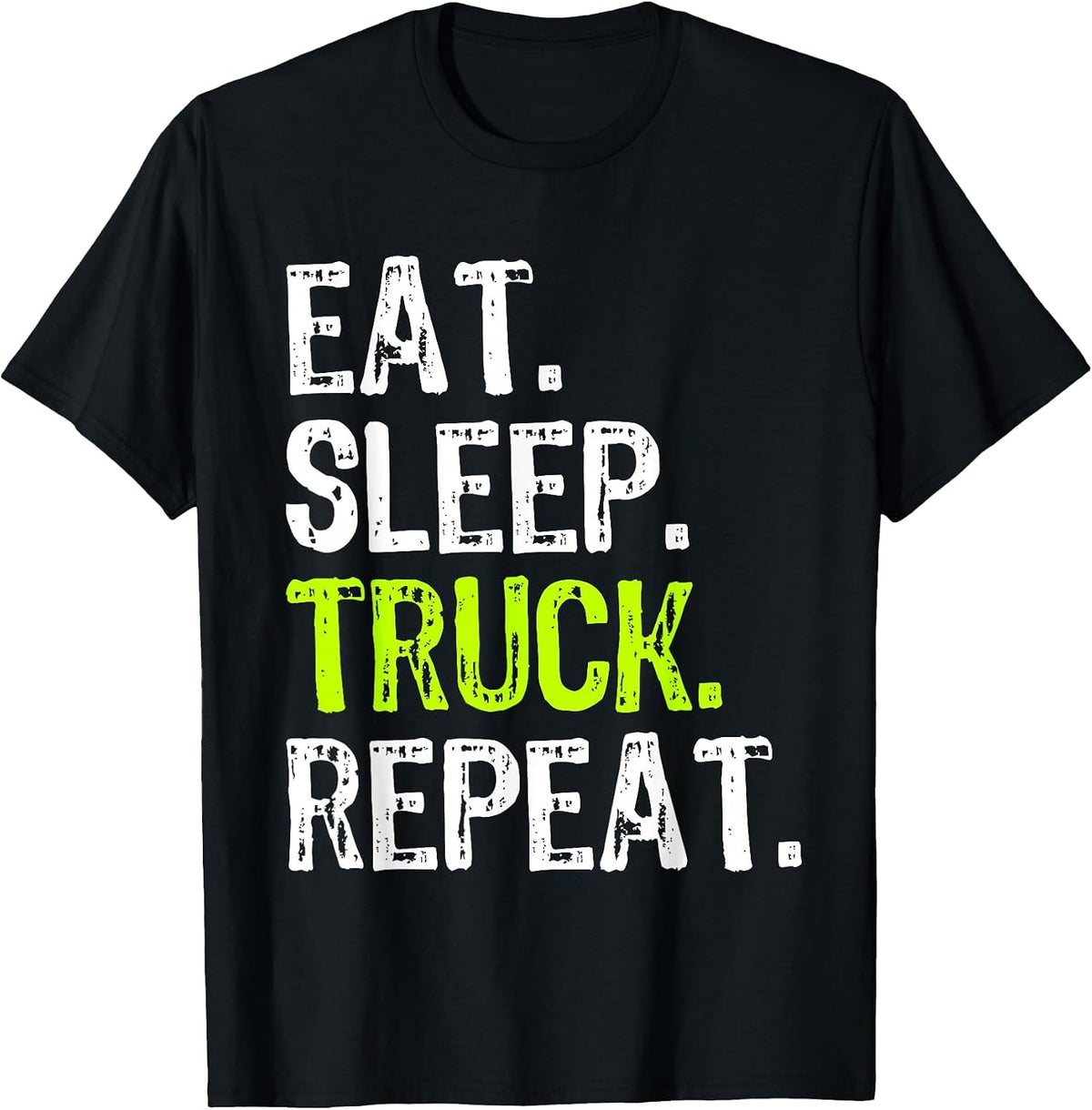 Eat Sleep Truck Repeat Trucker Driver Funny T-Shirt - Black