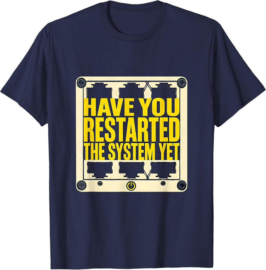 Have You Restarted The System Yet Funny Tech Support Nerd T-Shirt - Navy Blue