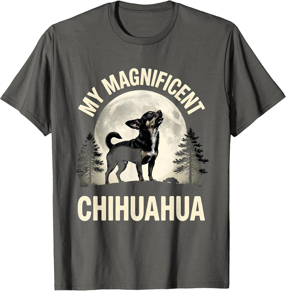 Men's MY MAGNIFICENT CHIHUAHUA Funny Chihuahua Dog Breed Humor T-Shirt - Asphalt Grey