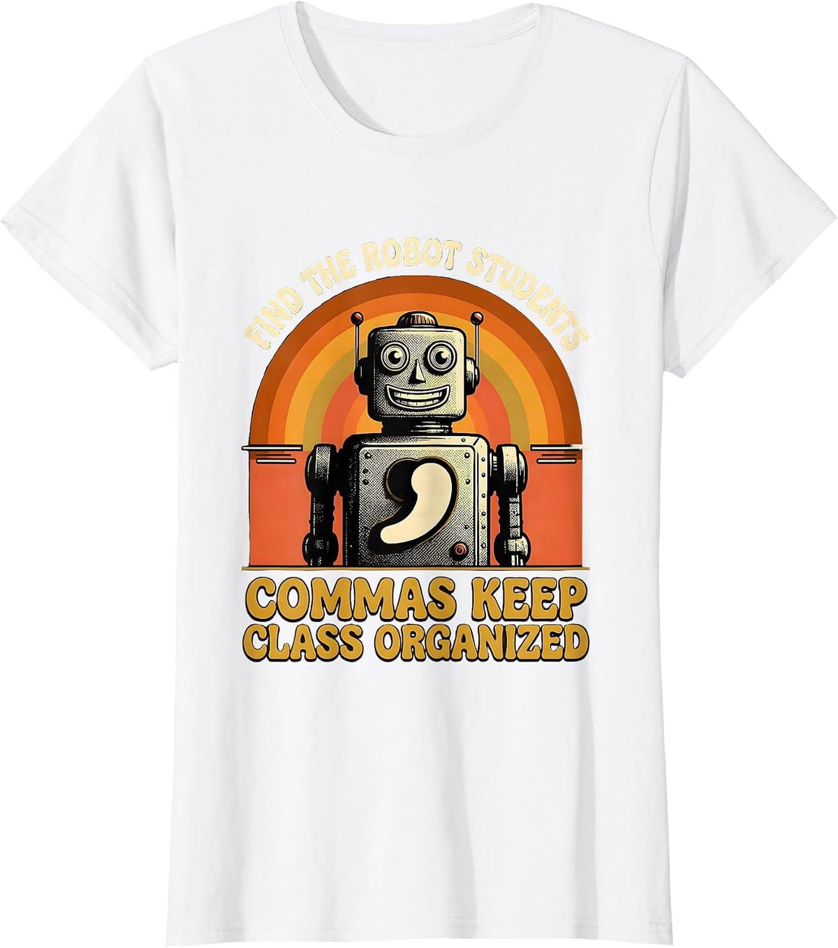 Find The Robot, Students — Commas Keep Class Organized T-Shirt - White
