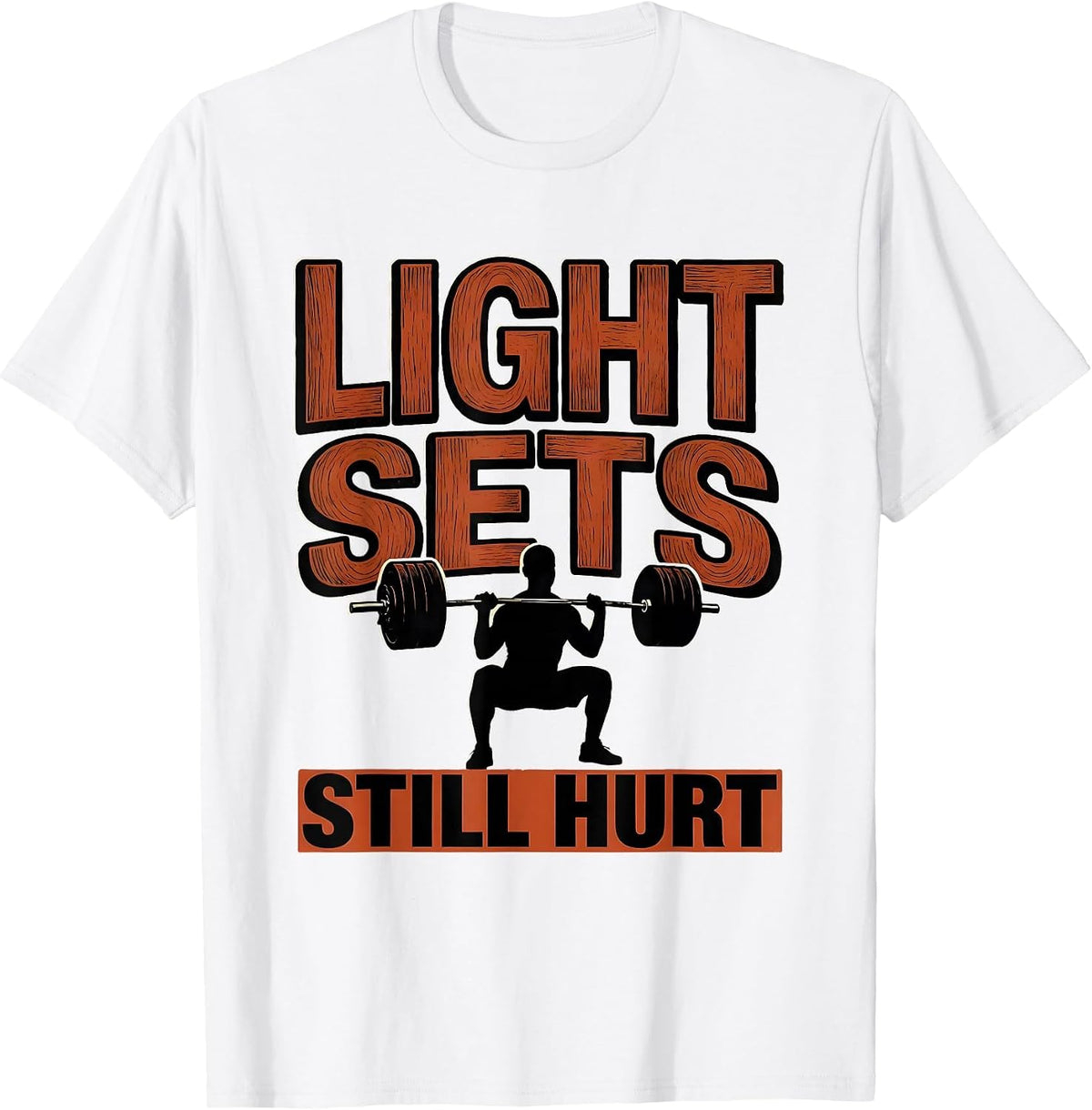 Men's Light Sets Still Hurt Funny Gym Workout Weightlifting Humor T-Shirt - White