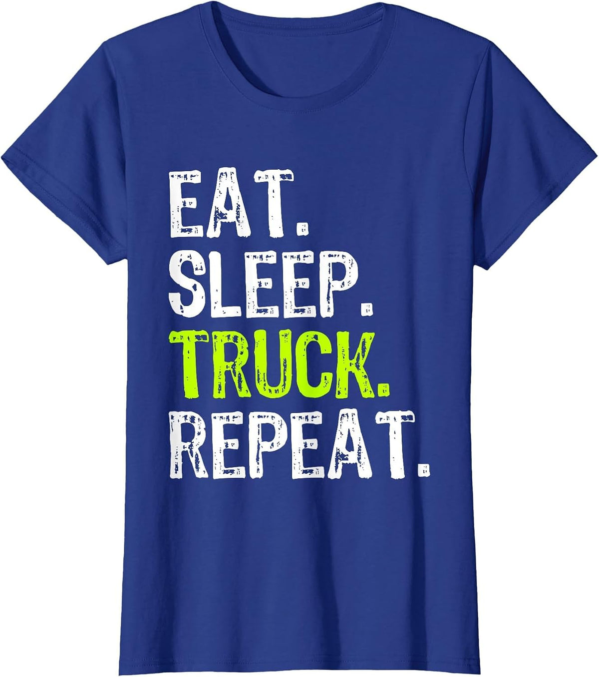 Eat Sleep Truck Repeat Trucker Driver Funny T-Shirt - Royal Blue