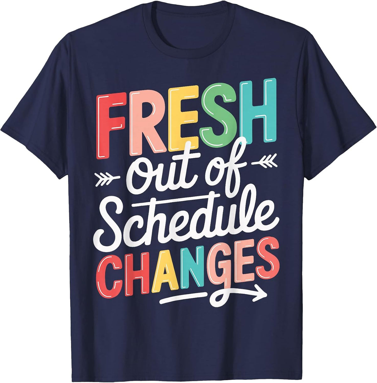 Fresh Out of Schedule Changes T-Shirt - Navy Blue