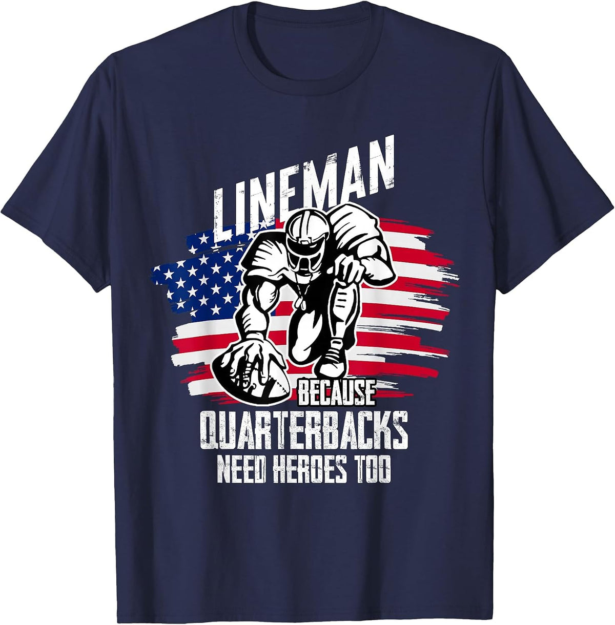 Lineman Because Quarterback Need Heroes Too Football Lineman T-Shirt - Navy Blue