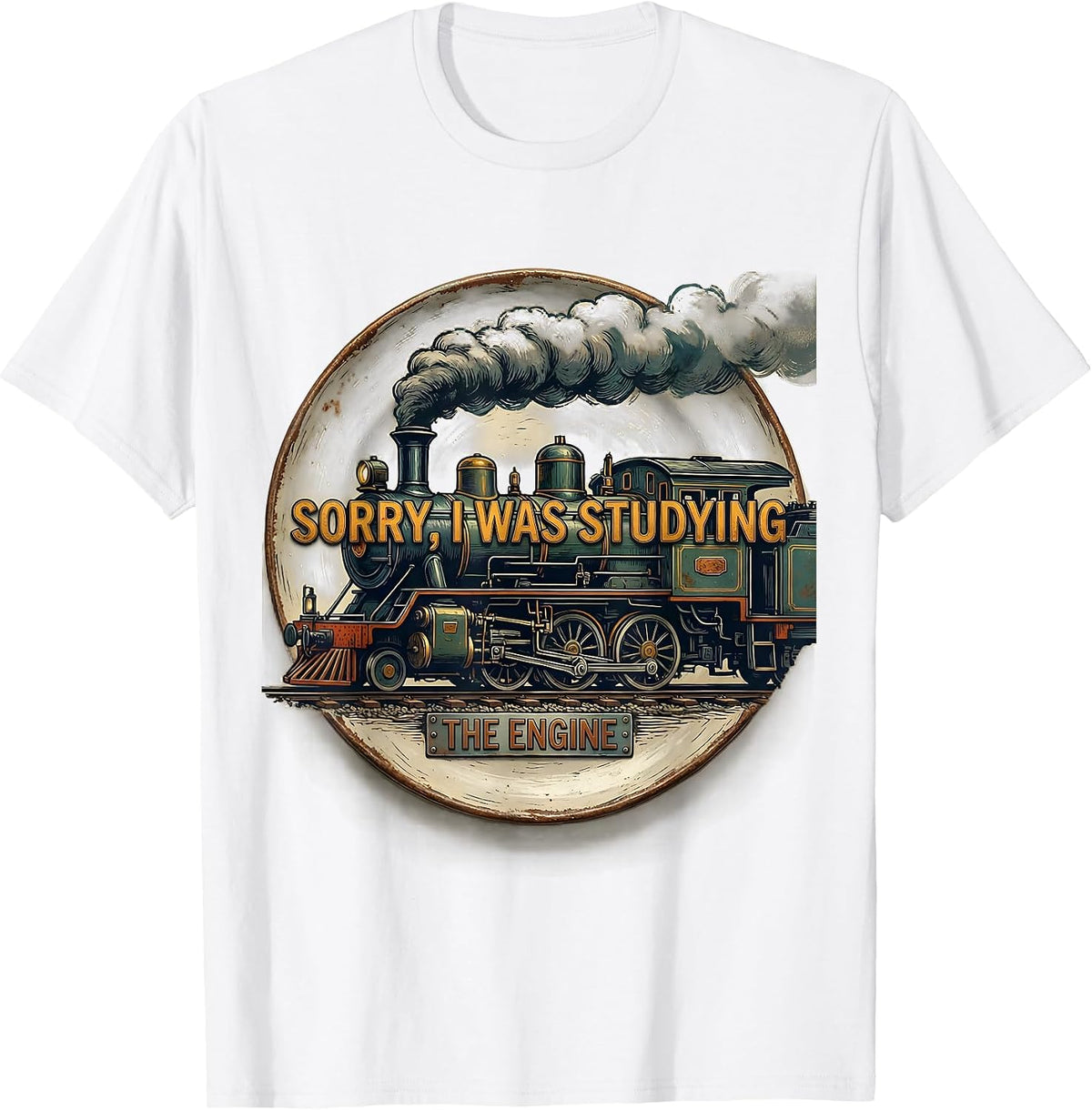 Men's Sorry I Was Studying The Engine Vintage Steam Train T-Shirt - White
