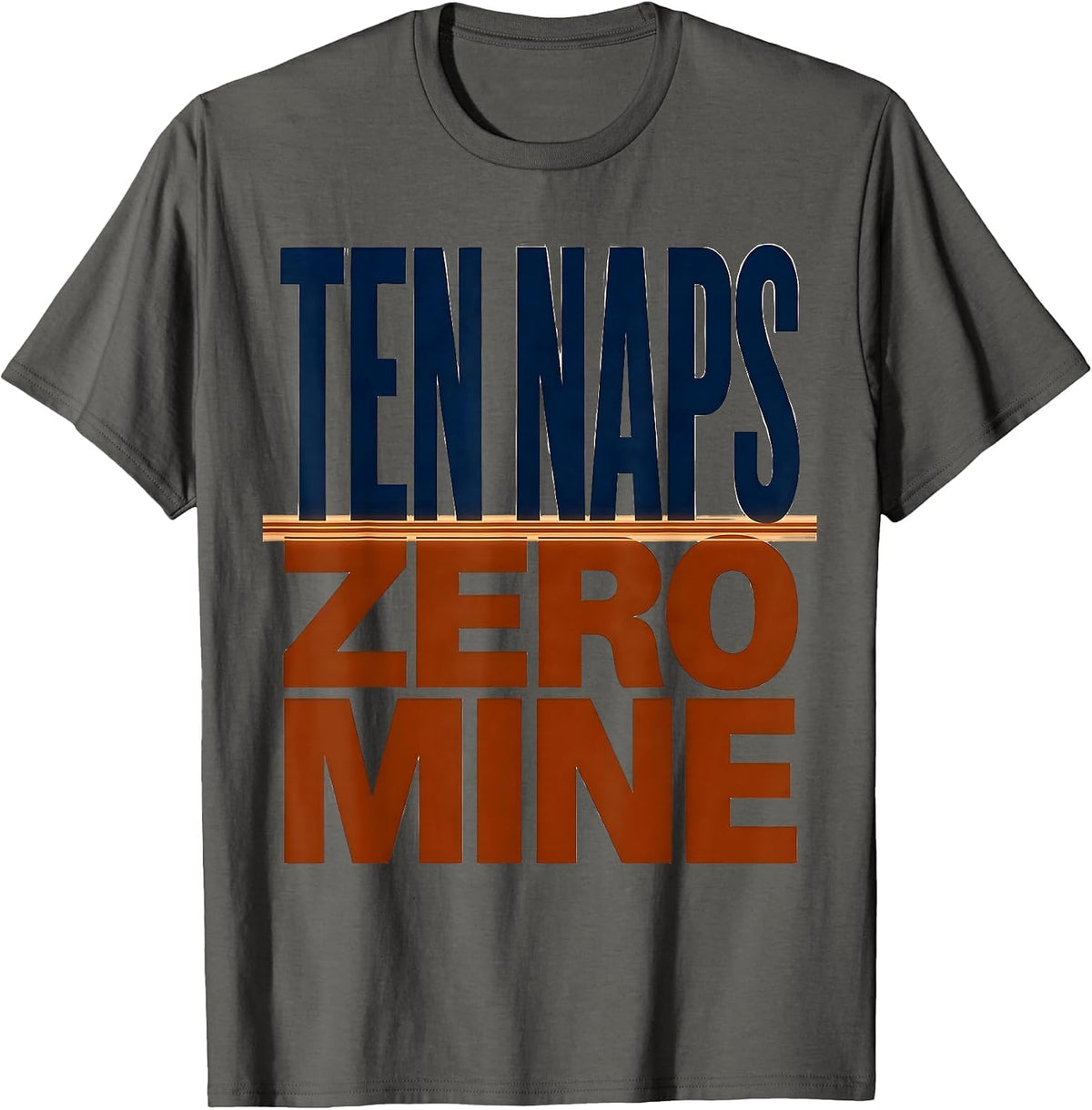 Men's Ten Naps Zero Mine Funny Daycare Provider Childcare Teacher T-Shirt - Asphalt Grey