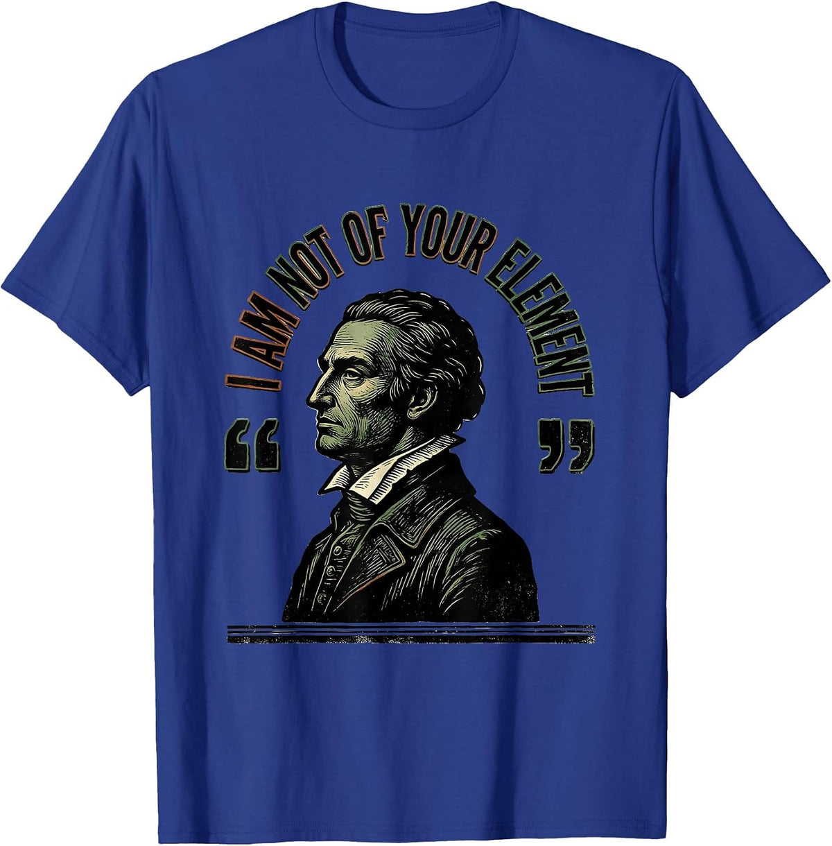 I Am Not Of Your Element Vintage Literary Quote Dramatic T-Shirt - Royal Blue