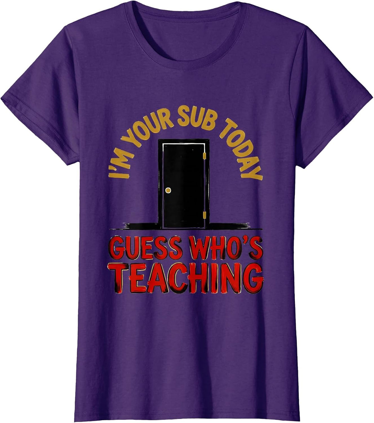 Women's I'm Your Sub Today—Guess Who's Teaching Substitute Teacher T-Shirt - Purple