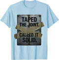Men's Taped The Joint Called It Solid Funny Handyman Dad Humor T-Shirt - Baby Blue
