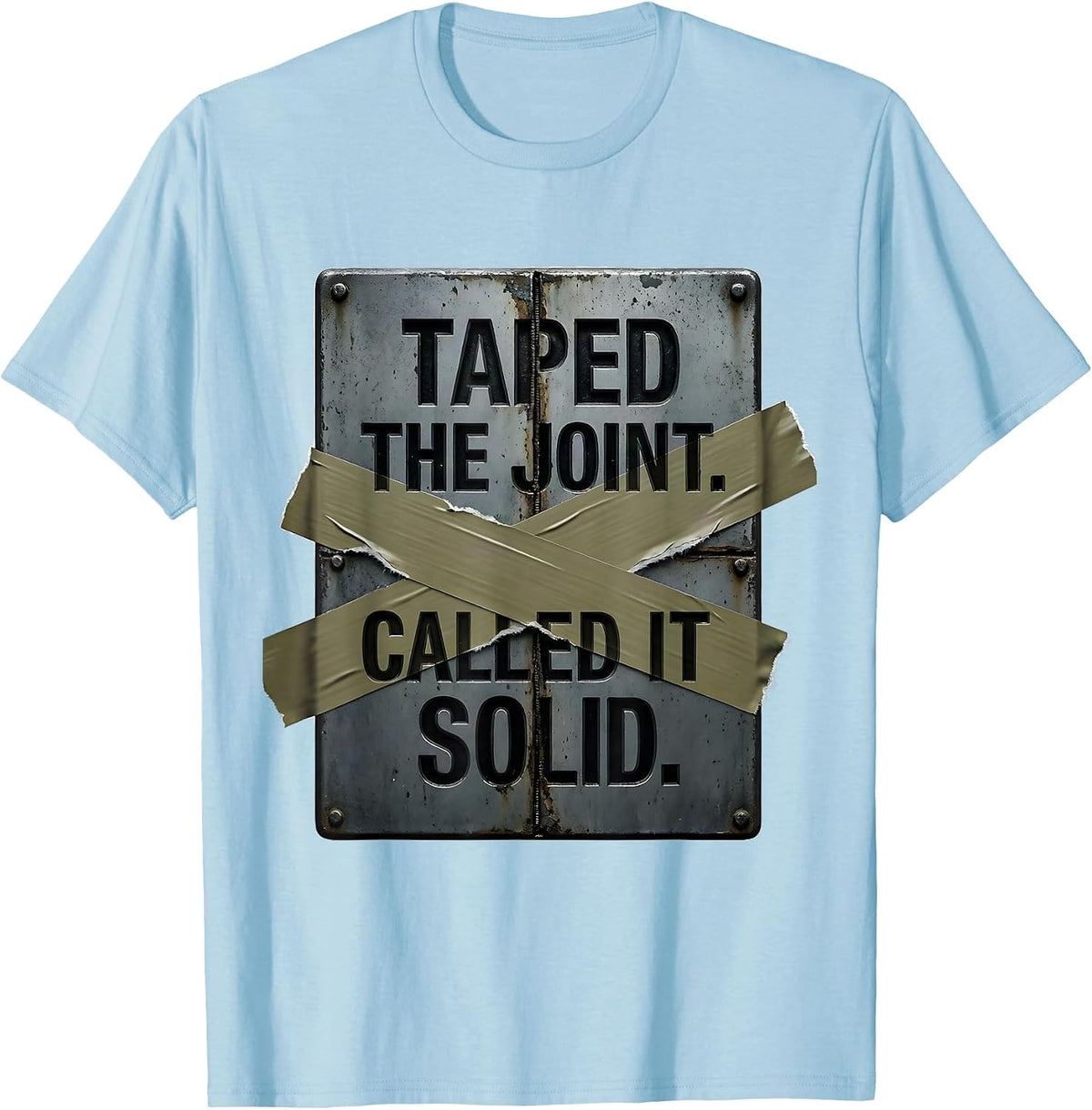 Men's Taped The Joint Called It Solid Funny Handyman Dad Humor T-Shirt - Baby Blue