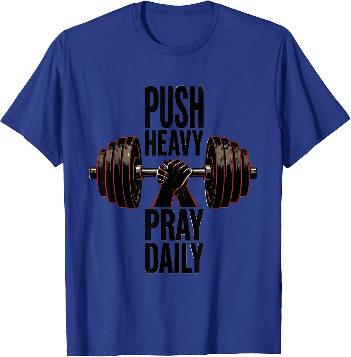 Men's Push Heavy Pray Daily Faith-Driven Gym Motivation T-Shirt - Royal Blue