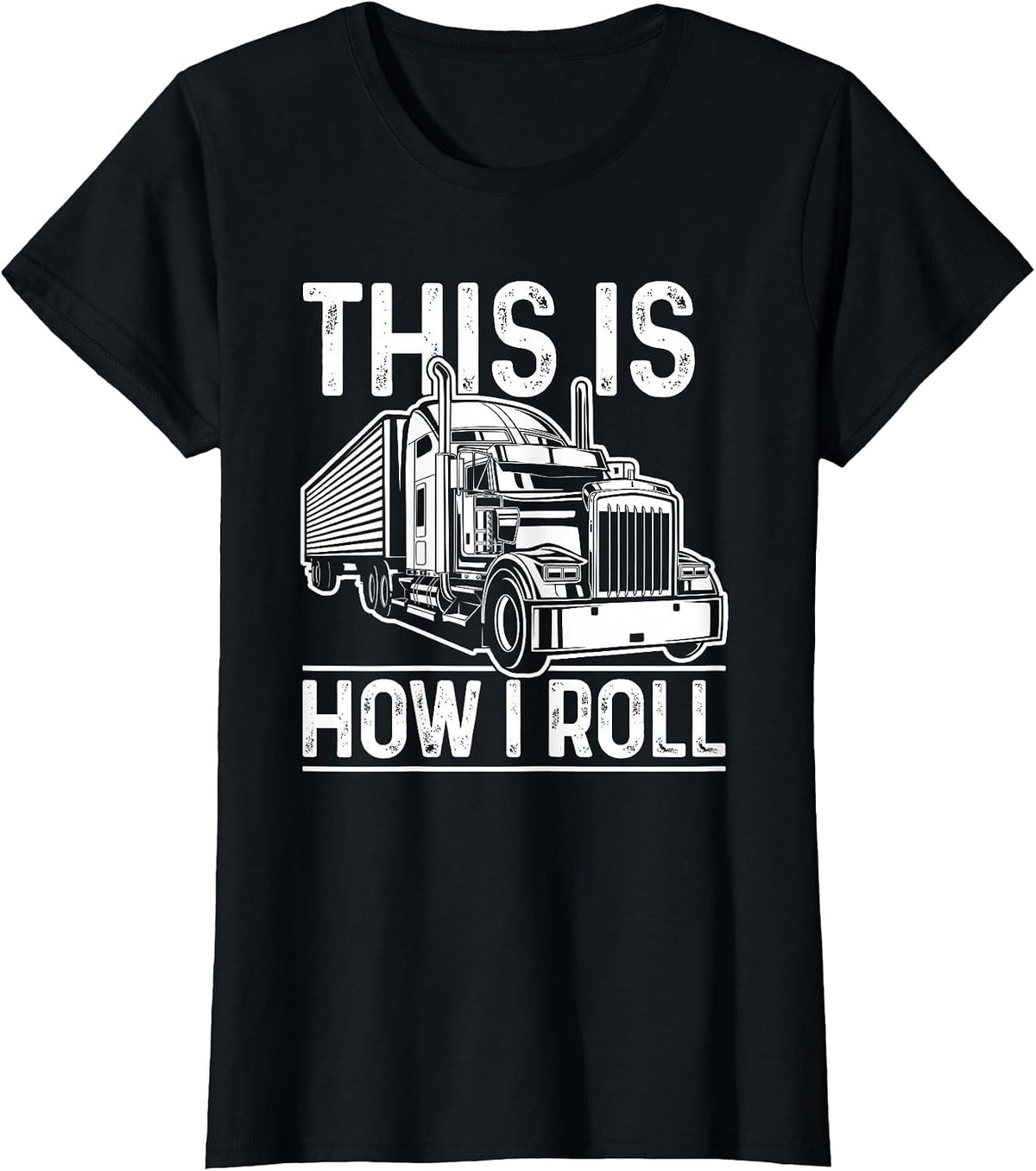 This is How I Roll Semi Truck Driver Funny Trucker T-Shirt - Black