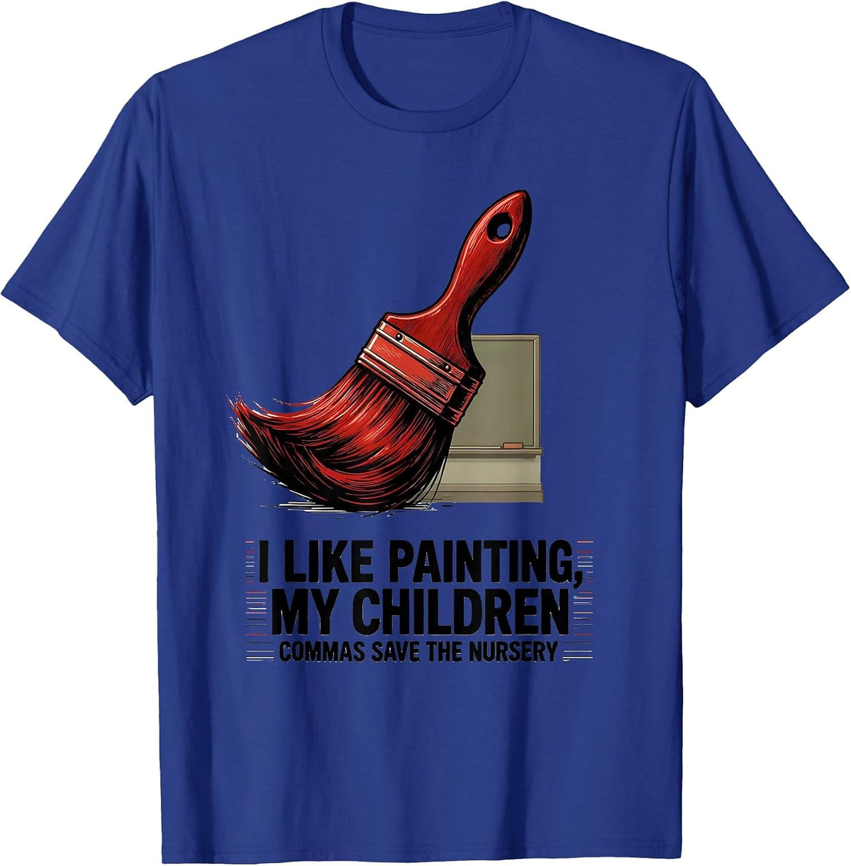 I Like Painting, My Children — Commas Save The Nursery T-Shirt - Royal Blue