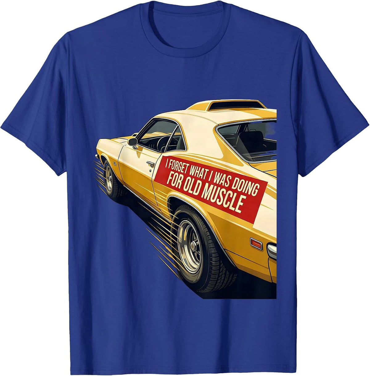I Forget What I Was Doing For Old Muscle Classic Car Guy T-Shirt - Royal Blue