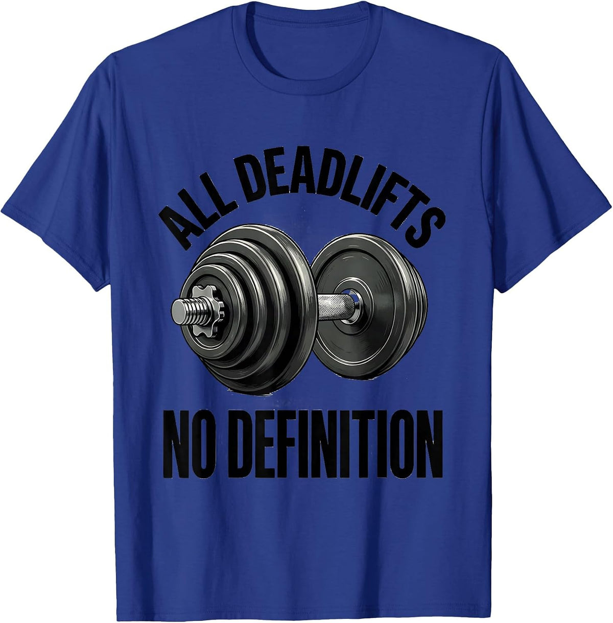 Men's All Deadlifts, No Definition Funny Gym Workout Weightlifting T-Shirt - Royal Blue