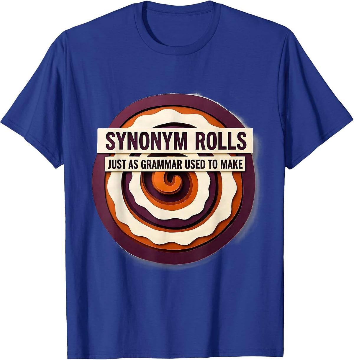 Men's Synonym Rolls, Just As Grammar Used To Make Funny Teacher T-Shirt - Royal Blue