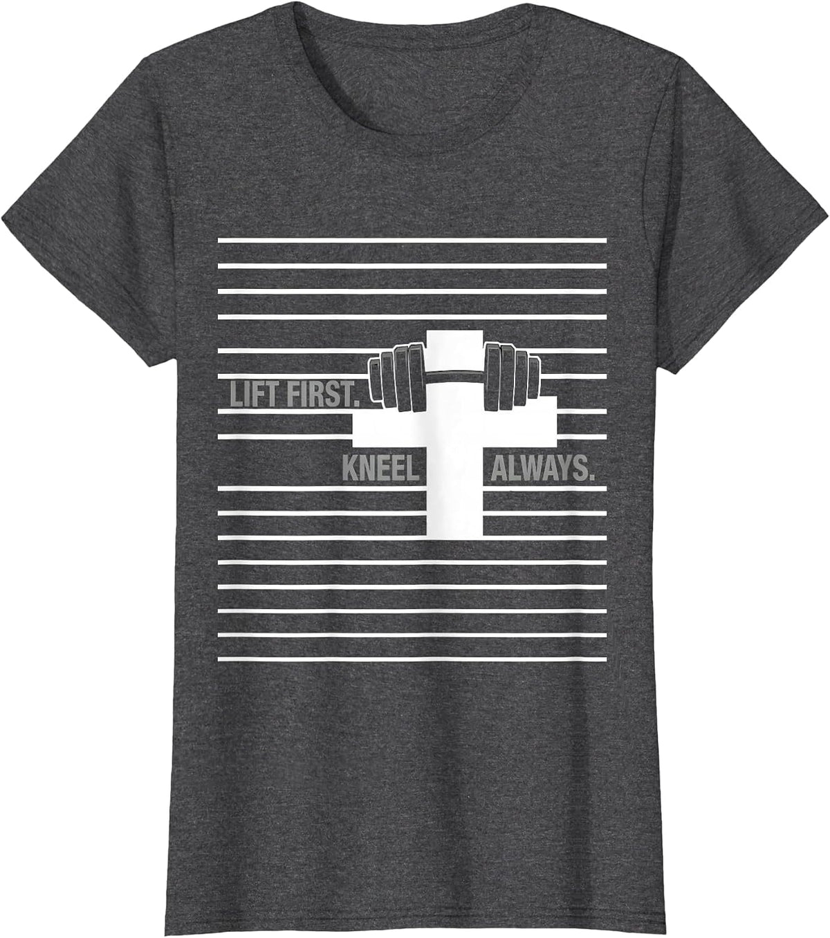 Women's Lift First Kneel Always Christian Gym Workout Motivation T-Shirt - Dark Heather Grey