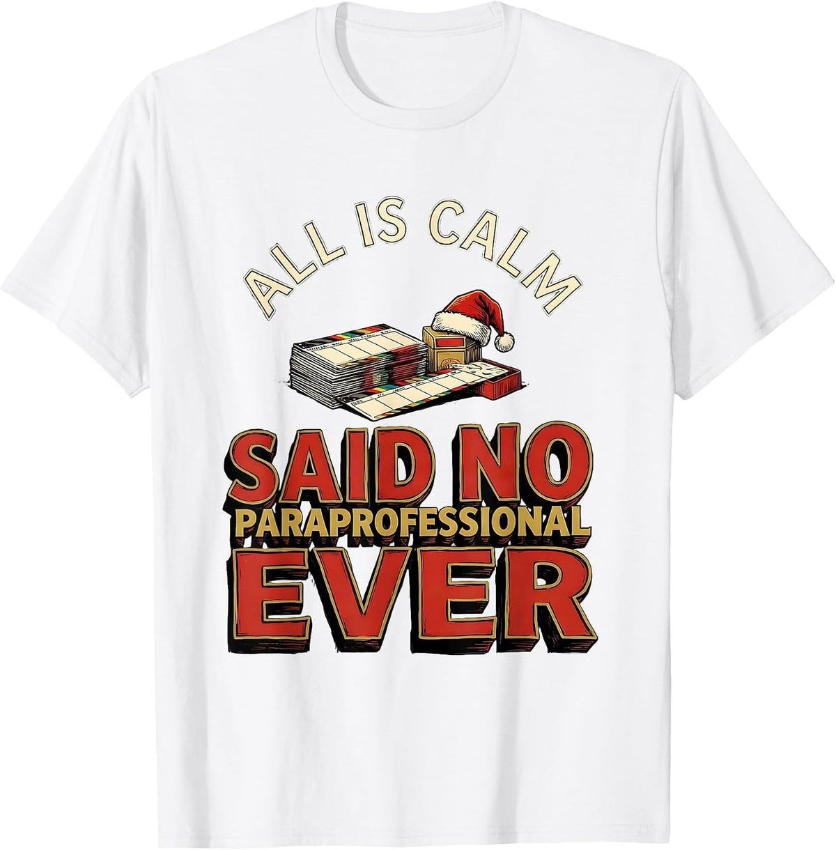 Men's All Is Calm Said No Paraprofessional Ever Funny Teacher T-Shirt - White