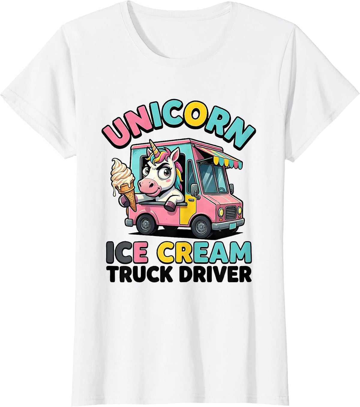 Women's Unicorn Ice Cream Truck Driver Funny Unicorn Novelty Gift T-Shirt - White