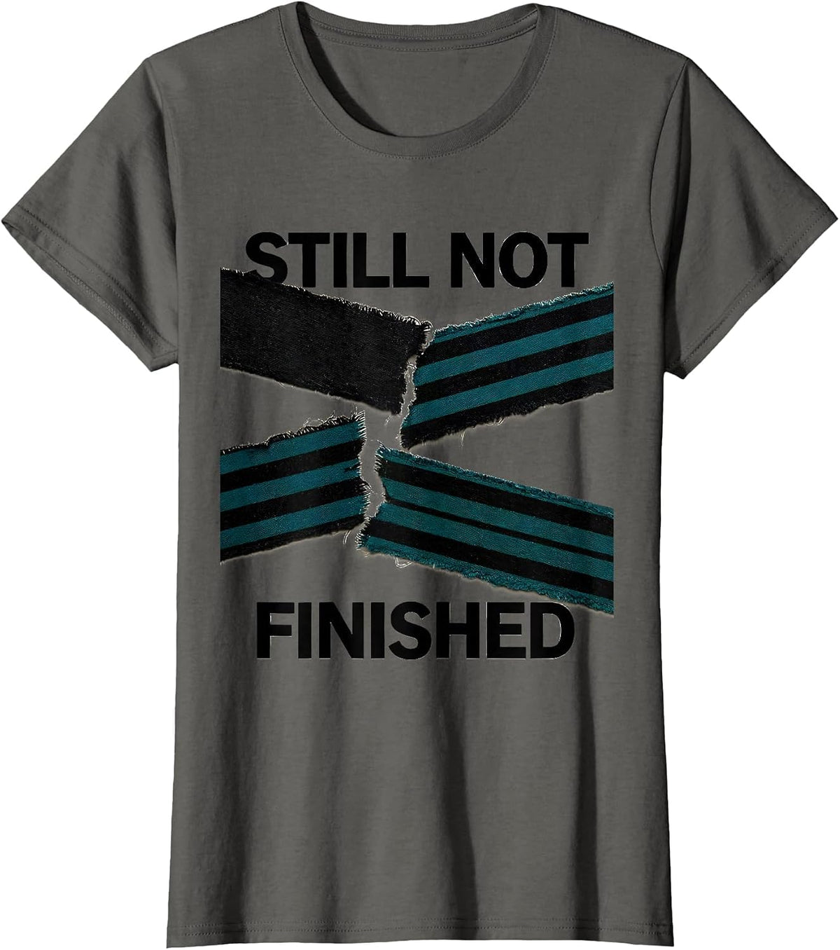 Women's Still Not Finished Uplifting Mental Health Awareness Support T-Shirt - Asphalt Grey