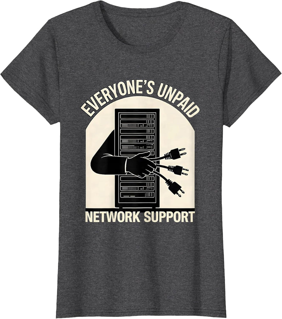 Women's Everyone's Unpaid Network Support Funny IT Tech Support T-Shirt - Dark Heather Grey