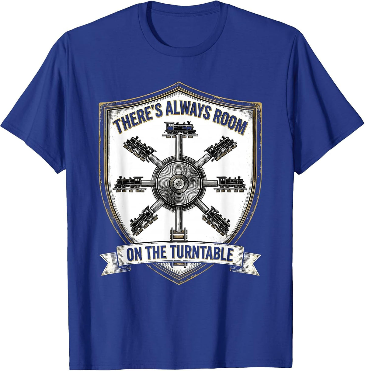 There's Always Room On The Turntable Funny Train Enthusiast T-Shirt - Royal Blue