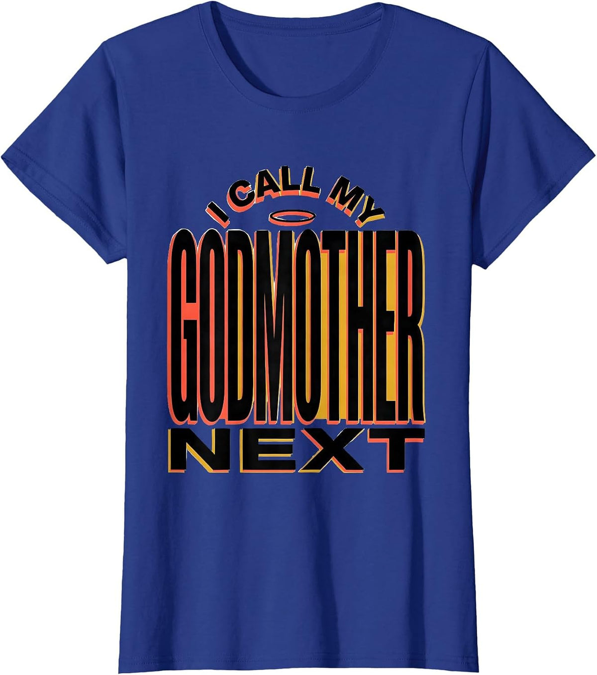 Women's I Call My Godmother Next Funny Godchild Godparent Gift T-Shirt - Royal Blue