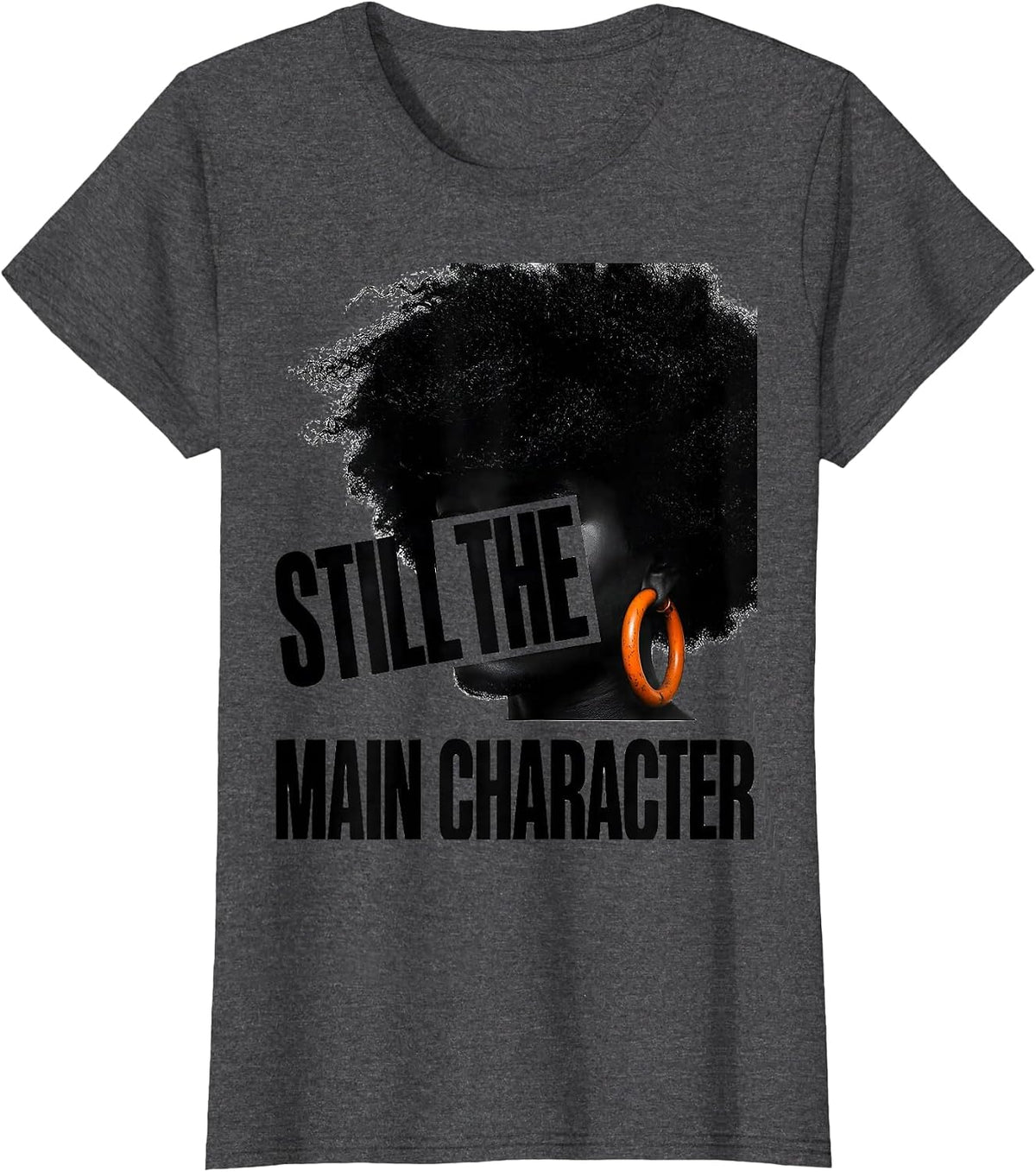 Women's Still The Main Character Empowering Afro Pride Black Women T-Shirt - Dark Heather Grey