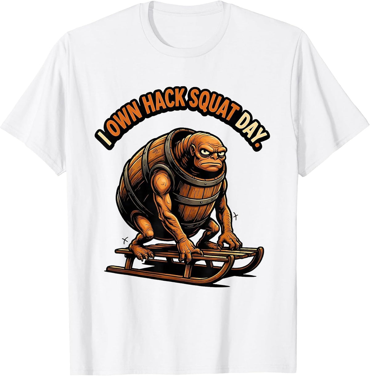 Men's I Own Hack Squat Day Funny Gym Workout Weightlifting Humor T-Shirt - White