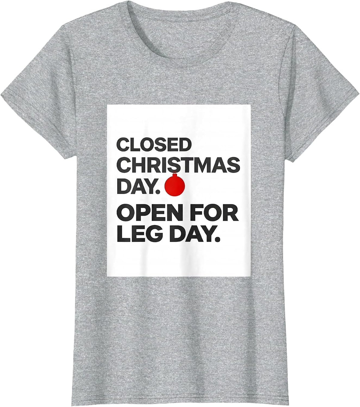 Women's Closed Christmas Day Open For Leg Day Funny Gym Gift T-Shirt - Heather Grey