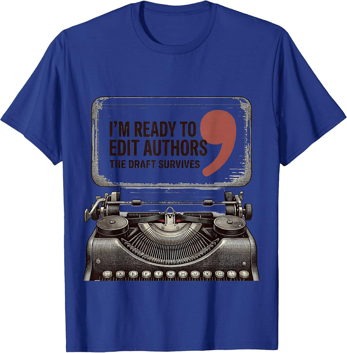 Men's I'm Ready To Edit Authors The Draft Survives Funny T-Shirt - Royal Blue